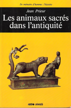 Les Animaux Sacrés Dans L'Antiquité : Art et Religion du Monde Méditerranéen. PRIEUR Jean