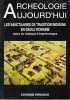 Archéologie Aujourd'hui : Les Sanctuaires De Tradition Indigène En Gaule Romaine. GOUDINEAU Christian , FAUDUET Isabelle , COULON Gérard
