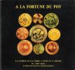 A La Fortune Du Pot : La Cuisine et La Table à Lyon et à Vienne X° - XIX° Siècles D'après Les Fouilles Archéologiques - Lyon - Vienne - Mâcon 1990 - ...