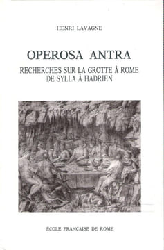OPERA ANTRA : Recherches sur La Grotte à Rome De Sylla à Hadrien. LAVAGNE Henri