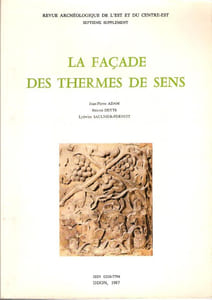 La Façade Des Thermes De Sens : Septième Supplément - Revue Archéologique De L'Est et Du Centre-Est . Complet De Son Plan Dépliant Hors-Texte et De Ses Planches