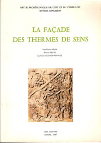 La Façade Des Thermes De Sens : Septième Supplément - Revue Archéologique De L'Est et Du Centre-Est . Complet De Son Plan Dépliant Hors-Texte et De Ses Planches