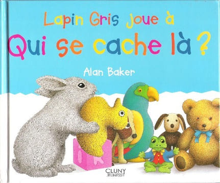 Lapin Gris Joue à Qui Se Cache là ?. BAKER Alan