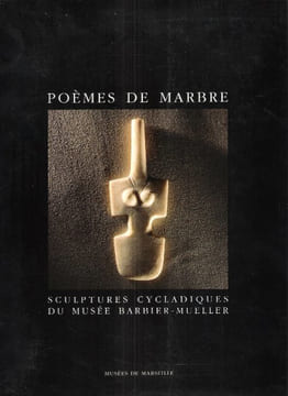 Poèmes De Marbre : Sculptures Cycladiques Du Musée Barbier-Mueller. ZIMMERMANN Jean-Louis