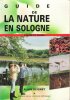 Guide de La Nature En Sologne : Faune et Flore. BEIGNET Alain