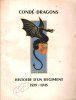 Condés-Dragons : Histoire D'un Régiment 1939 - 1945. CONDE - DRAGONS