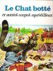 Le Chat botté et Autres Contes Merveilleux : -La Barbe-Bleue - Peau D'Âne - Le Petit Livre Magique - Le Tsar Soltan - Le Roi Égil et Ses Fils - Le ...