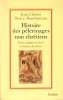 Histoire Des Pélerinages Non Chrétiens : Entre Magique et Sacré , Le Chemin Des Dieux. CHELINI Jean , BRANTHOMME Henry et Collectif