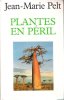 Plantes en Péril. PELT Jean-Marie