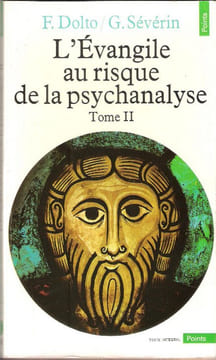 L'évangile Au Risque De la Psychanalyse . Tome 2 : Jésus et Le Désir. DOLTO Françoise