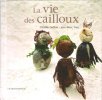 La Vie Des Cailloux. GUILLON Camille , FIESS Jean-Marc