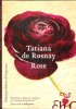 Rose. ROSNAY Tatiana De