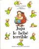 Juju Le bébé Terrible. LINDGREN Barbro , Adaptation De Patricia Jouffroy