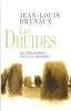 Les Druides : Des Philosophes chez Les Barbares. BRUNAUX Jean-Louis
