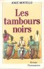 Les Tambours Noirs : La Saga Du Nègre Brésilien. MONTELLO Josué