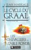 Le Cycle Du Graal : Deuxième Époque - Les Chevaliers de La Table Ronde. MARKALE Jean
