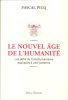 Le Nouvel Âge De L'Humanité : Les Défis Du Transhumanisme Expliqués à une Lycéenne. PICQ Pascal