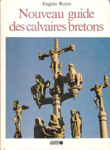 Nouveau Guide Des Calvaires Bretons