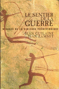 Le Sentier de La Guerre : Visages de La Violence Préhistorique