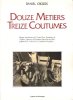 Douze Métiers Treize Coutumes : Bergers Transhumants Du Causse Noir , Buronniers de l'Aubrac , Vignerons Du Rouergue , Fabriquants De Quilles , ...