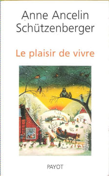 Le Plaisir De Vivre. ANCELIN SCHÜTZENBERGER Anne