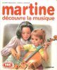 Martine découvre la Musique. DELAHAYE Gilbert , MARLIER Marcel