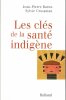 Les Clés De La santé Indigène. BAROU Jean-Pierre , CROSSMAN Sylvie