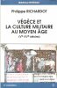 Végèce et La Culture Militaire au Moyen Âge ( V° - XV° Siècles ). RICHARDOT Philippe