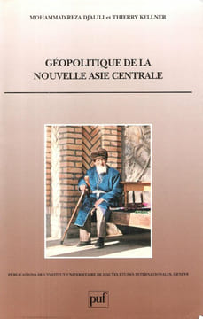 Géopolitique de La Nouvelle Asie Centrale. DJALILI Mohammad-Reza , KELLNER Thierry