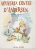 Nouveaux Contes D'Andersen : Le Petit Soldat De Plomb - Les Fleurs de La Petite Ida - Les Cygnes Sauvages - Le Vilain Petit Canard. ANDERSEN Hans ...