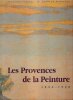 Les Provences de la Peinture 1850 - 1920 . BAZZOLI François , MUNTANER Bernard 
