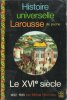 Histoire Universelle Larousse De Poche : Le XVI° siècle 1492 - 1610 . MORINEAU Michel