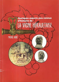 Quelques aspects peu connus d'histoire de LA VIGNE HERAULTAISE