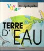 Terre D'Eau : Voyage en Cyclopédie . LILIE Michèle