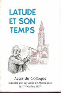 Latude et son Temps : Actes du Colloque organisé par les Amis de Montagnac le 17 Octobre 1987 