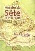 Histoire de Sète la ville-port . NAIGEON Djinn & Christophe 