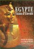 EGYPTE Vision D'éternité  : Catalogue D'exposition - Le Cap D'Agde - Musée De L'Ephebe - 10 Septembre 1999 - 8 Janvier 2000. BERARD-AZZOUZ Odile Dr. , ...