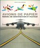 Avions de Papier : Manuel de construction et Pilotage . HAYNES Benjamin