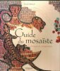 Guide du Mosaïste : Technique et Composition . KELLY Sarah