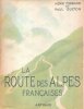La Route des Alpes Françaises . La Route des Alpes D'Hiver , La Route Napoléon . Complet de sa carte volante . FERRAND Henri , GUITON Paul