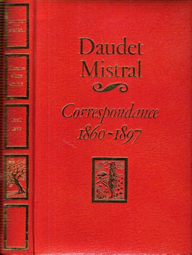 Histoire d'une amitié : Correspondance inédite entre Alphonse Daudet et Frédéric Mistral ( 1860 - 1897 ) . DAUDET Alphonse, MISTRAL Frédérique