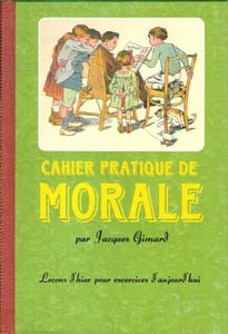 Cahier Pratique de Morale : Leçons d'hier pour exercices d'aujourd'hui