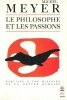 Le Philosophe et les Passions : Esquisse d'une Histoire de la Nature Humaine. MEYER Michel