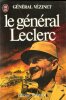 Le Général Leclerc. Général VEZINET 