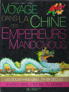 Voyage dans la Chine des Empereurs Mandchous : Les Souverains Quing 17 ° - 18 ° siècles 