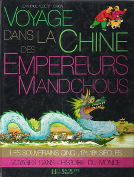 Voyage dans la Chine des Empereurs Mandchous : Les Souverains Quing 17 ° - 18 ° siècles . ALBERT Jean-Paul
