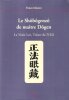 Le Shôbôgenzô de maître Dôgen : La Vraie Loi , Trésor de l'Oeil. ORIMO Yoko