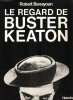 Le Regard de Buster Keaton. BENAYOUN Robert