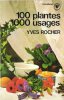 100 Plantes , 1000 Usages. ROCHER Yves