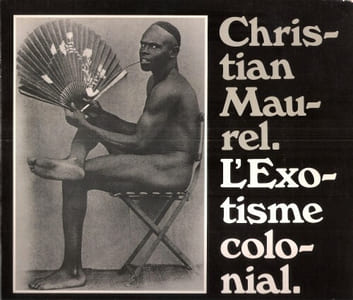 L'Exotisme Colonial . Cent cinquante photographies du début du siècle 